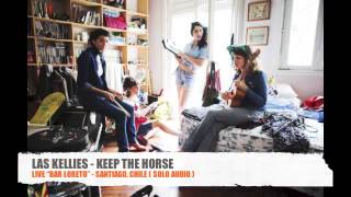 Las kellies - Keep The Horse @Barloreto (Solo Audio)
