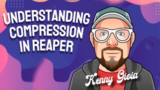 Understanding Compression in REAPER