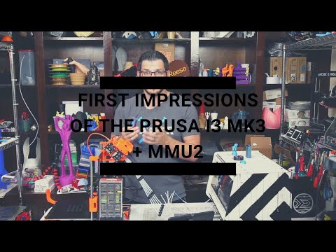 First Impressions of the Prusa i3 MK3 + MMU2