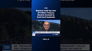 Bessent could tap near $1 trillion Treasury General Account to fund bond buybacks