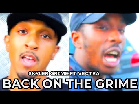 SKYLER GRIME - BACK ON DA GRIME FT VECTRA (Produced by Filthy Beatz London)