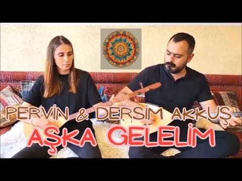 Pervin ve Dersim AKKUŞ - Aşka Gelelim
