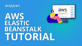 AWS Elastic Beanstalk | Elastic Beanstalk Tutorial | AWS EBS Tutorial For Beginners | Simplilearn