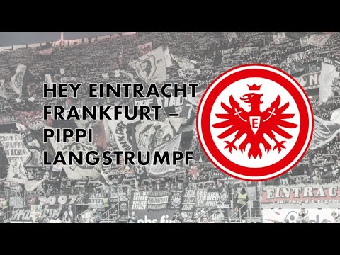 Eintracht Frankfurt | Fangesänge | Hey Eintracht Frankfurt (Pippi Langstrumpf)