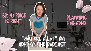 Try Price Is Right Planning For ADHD! You Are A Lot (An ADHD/AuDHD Podcast) with Jen Kirkman