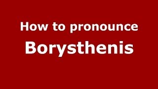 How to pronounce Borysthenis