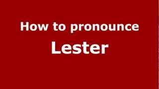 How to pronounce Lester