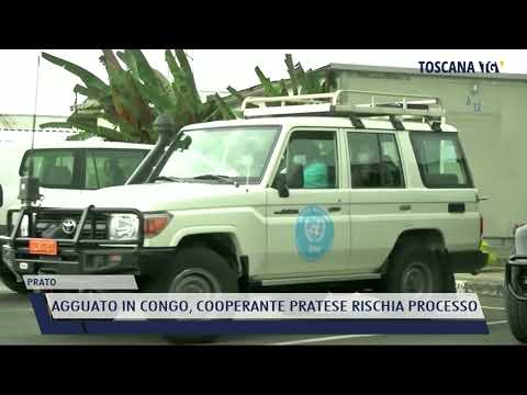 2022-02-09 PRATO - AGGUATO IN CONGO, COOPERANTE PRATESE RISCHIA PROCESSO