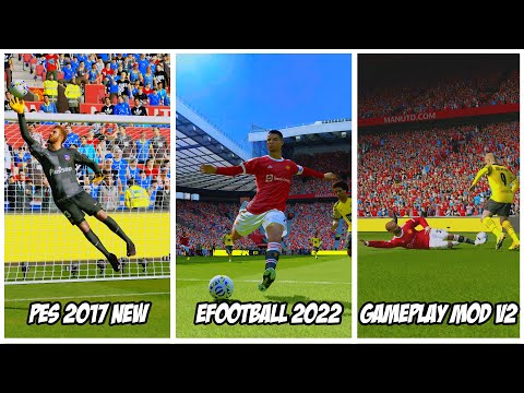 PES 2017 EFOOTBALL 2022 GAMEPLAY MOD V2 FOR ALL PATCH