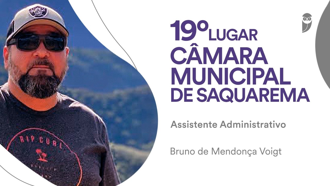 Câmara Municipal de Saquarema: Conheça Bruno, aprovado em 19º lugar para Assistente Administrativo