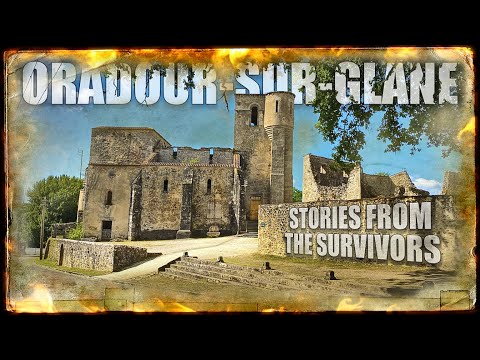 Oradour-sur-Glane: The Village That Died – Survivor Stories & the Horrors of June 10, 1944