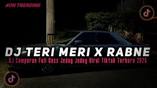 Download lagu DJ TERI MERI X RABNE SLOW REVERB JEDAG JEDUG VIRAL TIKTOK TERBARU 2026 YANG KALIAN CARI!! mp3