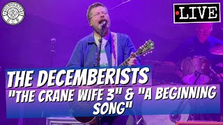The Decemberists "The Crane Wife 3" &amp; "A Beginning Song" LIVE