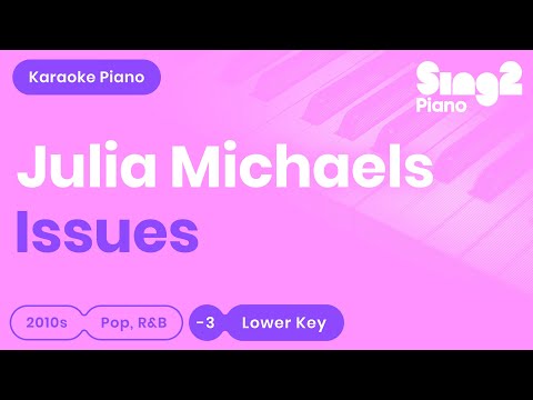 Issues (LOWER Piano Karaoke Instrumental) Julia Michaels
