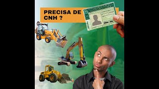É NECESSÁRIO TER CNH PARA OPERAR MÁQUINAS PESADAS