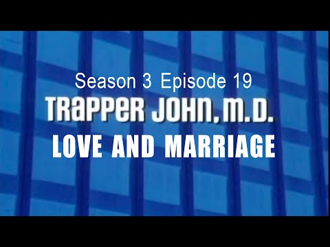 TRAPPER JOHN M.D.  S3E19  'Love and Marriage' FULL EP - Re-Mastered  *Some sections subtitled