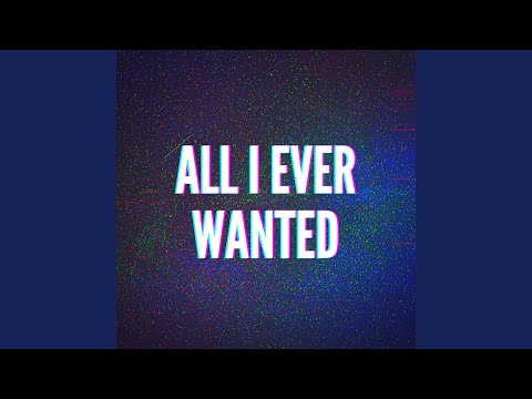 All I Ever Wanted