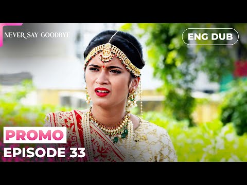 NEVER SAY GOODBYE【PREVIEW】Episode 33| Indian Series in English dubbed #MEP33