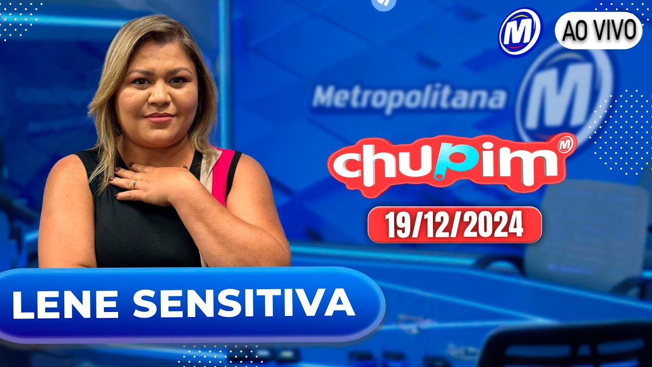 LENE SENSITIVA - CHUPIM METROPOLITANA - 19/12/2024