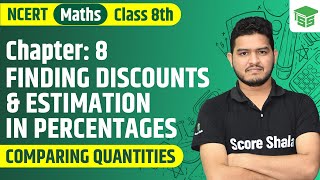 Class 8th Maths NCERT | Ch - 8 | Estimation in Percentage | Finding Discount - Comparing Quantities