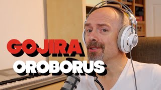 Listening to Gojira - Oroborus (Reaction and thoughts)