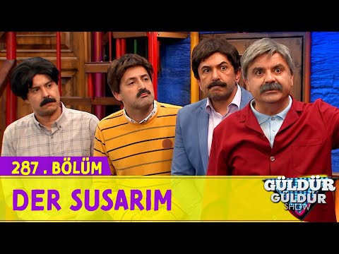 Der Susarım - 287.Bölüm (Güldür Güldür Show)