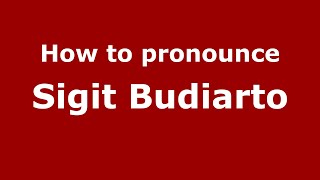 How to pronounce Sigit Budiarto