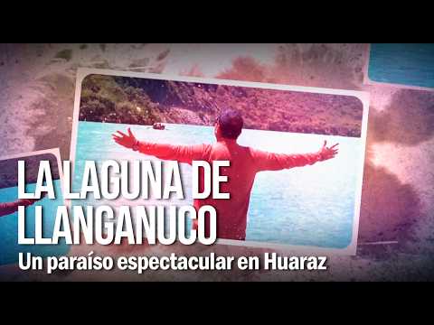 🔴#RutaTurística2026 🌄 RECORRIDO POR LA LAGUNA DE LLANGANUCO🏞️🏔️