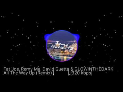 David Guetta ft Fat Joe Remy ma - All The Way Up[Remix]