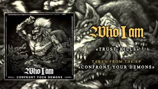WHO I AM - Trust Kills [ EP 2015 - Confront Your Demons ]