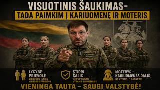 VISUOTINIS ŠAUKIMAS - TADA PAIMKIM Į KARIUOMENĘ IR MOTERIS