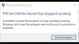 league of legends pvp patcher kernel stopped working windows 10