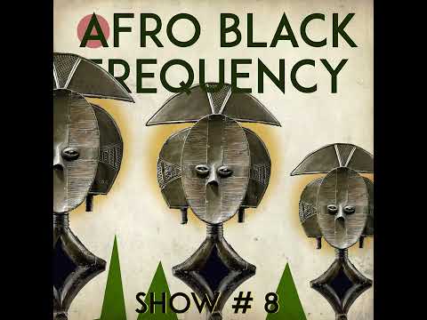 Afro Black Frequency - Show #8 Ft Menzi,  DJ Carlos Barz, Misvenja,MC Waraba, At One and more