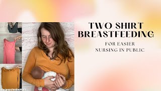 Two Shirt Breastfeeding Method for Easy Breastfeeding in Public!