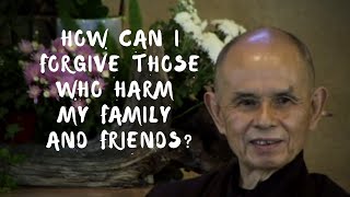 How can I forgive those who harm my family and friends?