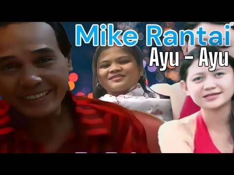 Mike Rantai ' Ayu Ayu"