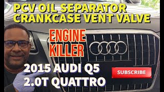 2011-2025 AUDI Q5 - Bad Positive Crank Ventilation (PCV) Oil Separator Crankcase Vent Valve