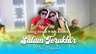 Download lagu IKANG FAWZI ft IAN KASELA Salam Terakhir | Live Version mp3