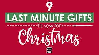 9 Last Minute Gifts to Sew for Christmas (FAST & Easy!)
