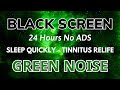 Green Noise Sound For Sleep Quickly - Black Screen To Tinnitus Relife | Sound In 24H No ADS