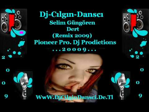 Dj Cilgin Dansci Vs Selim Gülgören Dert (Remix 2009)