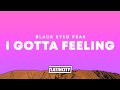 Black Eyed Peas – I Gotta Feeling (Lyrics)