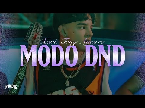 XAVI, Tony Aguirre - Modo DND // Y puse el Phone en DND