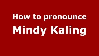 How to pronounce Mindy Kaling