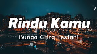 Download lagu Rindu Kamu - Bunga Citra Lestari [ Lirik ] mp3