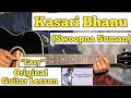 Kasari Bhanu - Swoopna Suman | Guitar Lesson | Easy Chords | (Capo 1)
