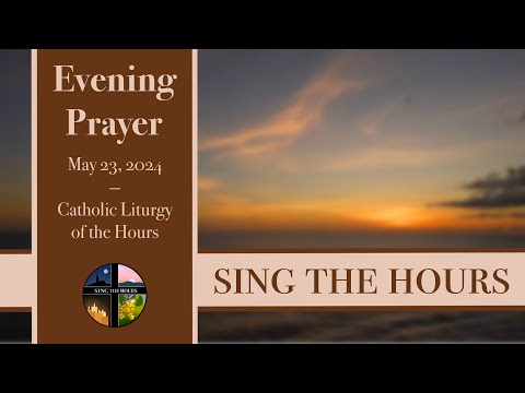 5.23.24 Vespers, Thursday Evening Prayer of the Liturgy of the Hours
