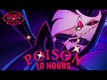 [10 HOURS] Hazbin Hotel - Poison (Lyric Video)