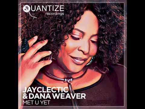 Jayclectic feat. Dana Weaver -  Met U Yet (Mark Francis Remix)