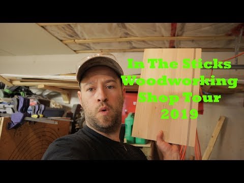 In The Sticks Woodworking Shop Tour 2019